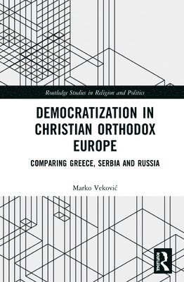 Marko Veković, Serbia) Vekovic, Marko (University of Belgrade, Marko Vekovic, Marko Vekovi¿ - Democratization in Christian Orthodox Europe, Inbunden