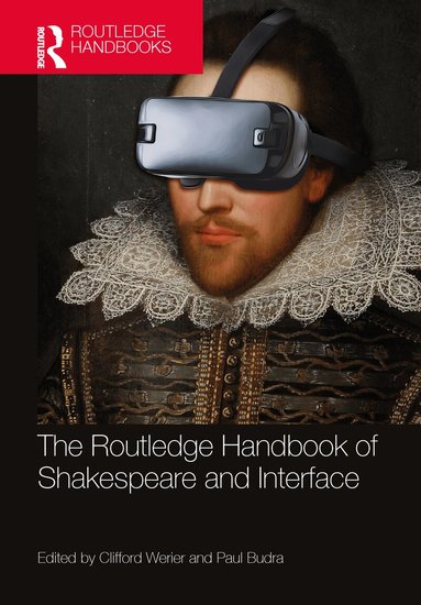 Clifford Werier, Paul Budra - Routledge Handbook of Shakespeare and Interface, Inbunden
