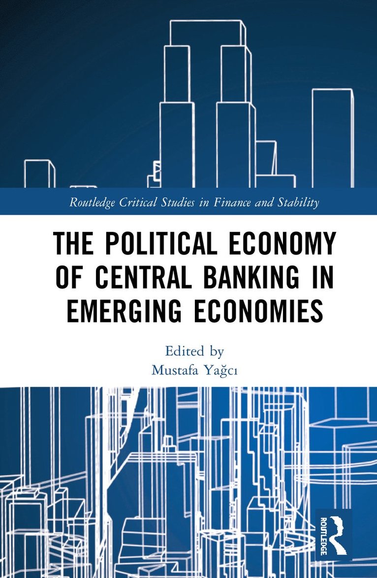 Mustafa Yağcı, Mustafa Yagci, Mustafa Ya&#287;c&#305;, Mustafa Ya¿c¿ - Political Economy of Central Banking in Emerging Economies, Inbunden