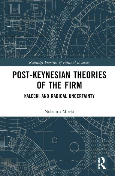 Nobantu Mbeki - Post-Keynesian Theories of the Firm, Inbunden