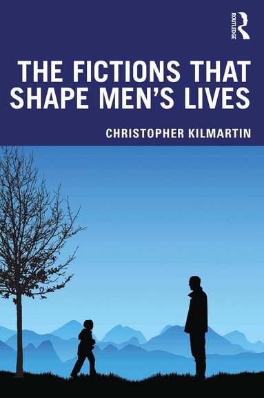 Christopher Kilmartin - Fictions that Shape Men's Lives, Häftad