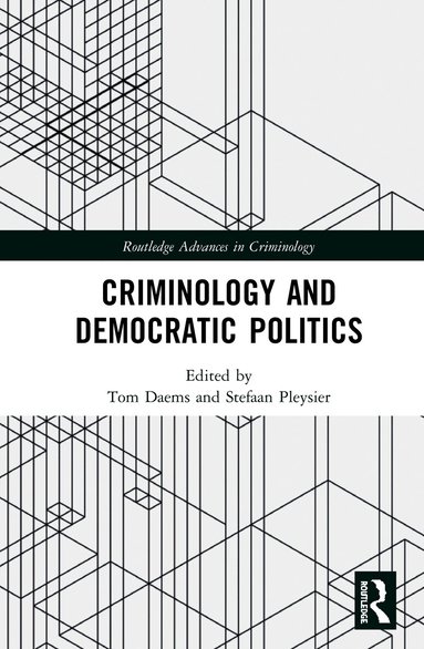 Tom Daems, Stefaan Pleysier - Criminology and Democratic Politics, Inbunden