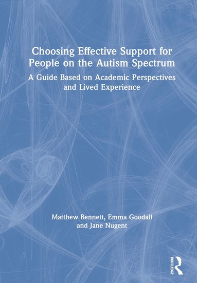 Matthew Bennett, Emma Goodall, Jane Nugent - Choosing Effective Support for People on the Autism Spectrum, Inbunden