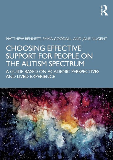 Matthew Bennett, Emma Goodall, Jane Nugent - Choosing Effective Support for People on the Autism Spectrum, Häftad