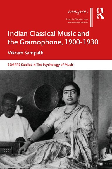 Vikram Sampath - Indian Classical Music and the Gramophone, 1900–1930, Inbunden
