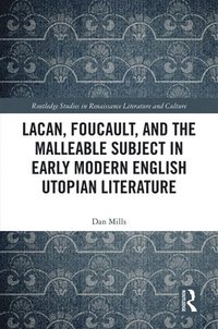 bokomslag Lacan, Foucault, and the Malleable Subject in Early Modern English Utopian Literature