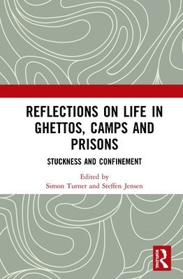 Simon Turner, Steffen Jensen - Reflections on Life in Ghettos, Camps and Prisons, Inbunden
