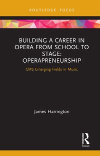 bokomslag Building a Career in Opera from School to Stage: Operapreneurship