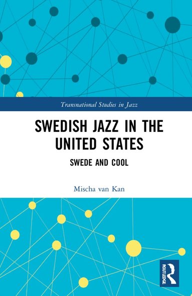 Mischa van Kan - Swedish Jazz in the United States, Inbunden