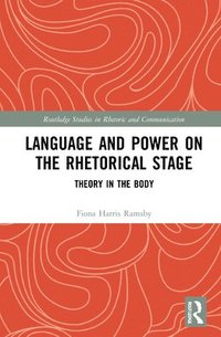 bokomslag Language and Power on the Rhetorical Stage
