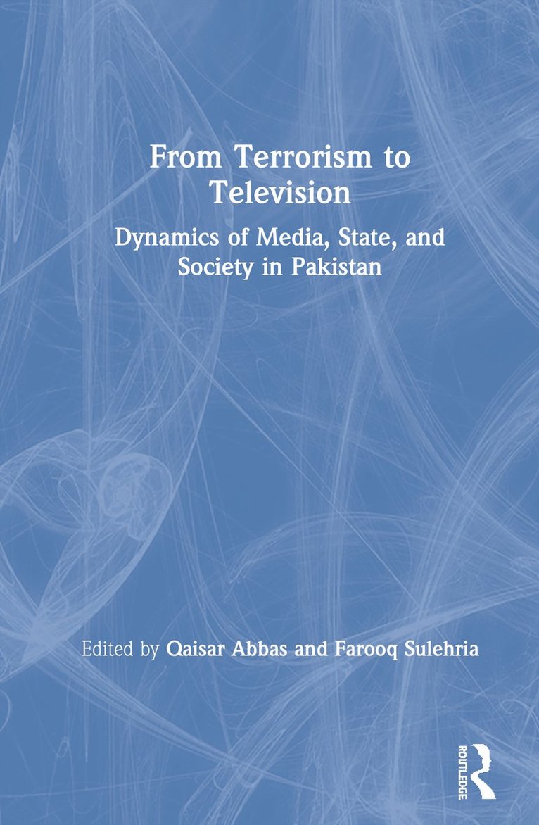 Qaisar Abbas, Farooq Sulehria, USA) Abbas, Qaisar (Southern Methodist University, Dallas, Pakistan) Sulehria, Farooq (Beaconhouse National University, Lahore - From Terrorism to Television, Inbunden