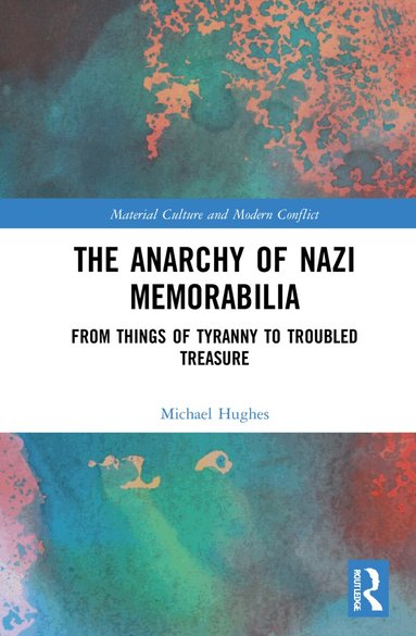 Michael Hughes - Anarchy of Nazi Memorabilia, Inbunden