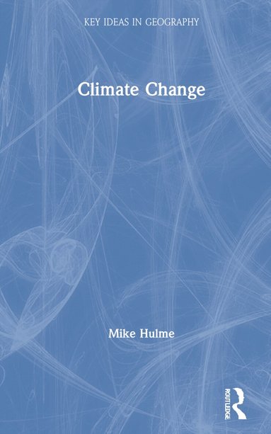Mike Hulme - Climate Change, Inbunden
