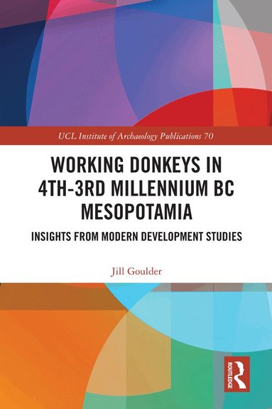 Jill Goulder - Working Donkeys in 4th-3rd Millennium BC Mesopotamia, Inbunden
