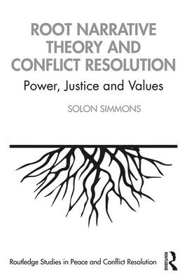 Root Narrative Theory and Conflict Resolution 1