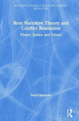 Root Narrative Theory and Conflict Resolution 1