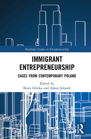 Beata Glinka, Adam Jelonek - Immigrant Entrepreneurship, Inbunden