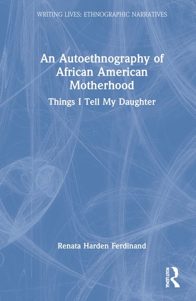 Renata Harden Ferdinand - Autoethnography of African American Motherhood, Inbunden