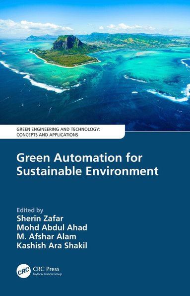 Sherin Zafar, Mohd Abdul Ahad, M. Afshar Alam, Kashish Ara Shakil - Green Automation for Sustainable Environment, Inbunden