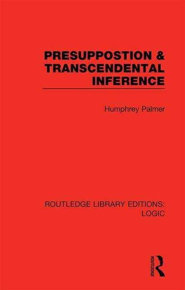 Humphrey Palmer - Presuppostion & Transcendental Inference, Inbunden