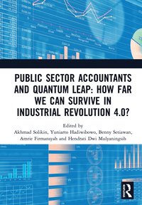 bokomslag Public Sector Accountants and Quantum Leap: How Far We Can Survive in Industrial Revolution 4.0?