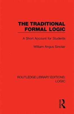 William Angus Sinclair - Traditional Formal Logic, Inbunden