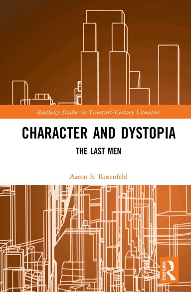 Aaron S. Rosenfeld - Character and Dystopia, Inbunden