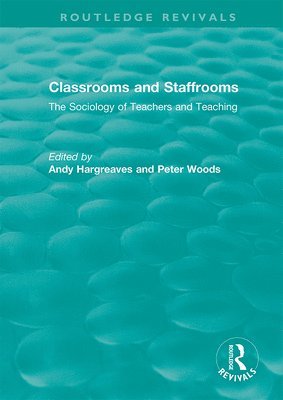 Andy Hargreaves, Peter Woods, USA.) Hargreaves, Andy (Boston College - Classrooms and Staffrooms, Inbunden