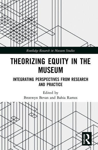 Bronwyn Bevan, Bahia Ramos - Theorizing Equity in the Museum, Inbunden