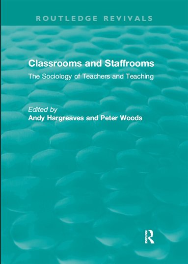 Andy Hargreaves, Peter Woods - Classrooms and Staffrooms, Häftad