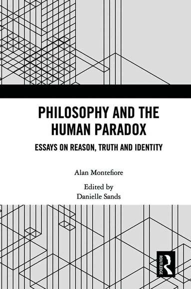 Alan Montefiore, Danielle Sands - Philosophy and the Human Paradox, Inbunden