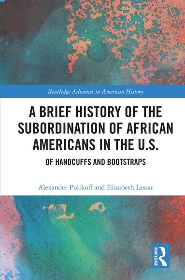 Alexander Polikoff, Elizabeth Lassar - Brief History of the Subordination of African Americans in the U.S., Inbunden