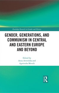 bokomslag Gender, Generations, and Communism in Central and Eastern Europe and Beyond