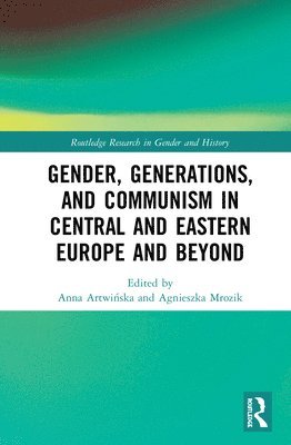 Gender, Generations, and Communism in Central and Eastern Europe and Beyond 1