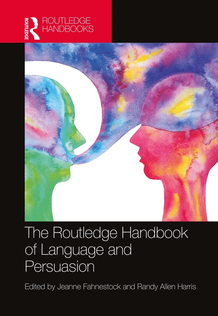 Jeanne Fahnestock, Randy Allen Harris - Routledge Handbook of Language and Persuasion, Inbunden
