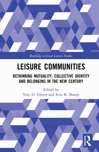 Troy D. Glover, Erin K. Sharpe - Leisure Communities, Inbunden