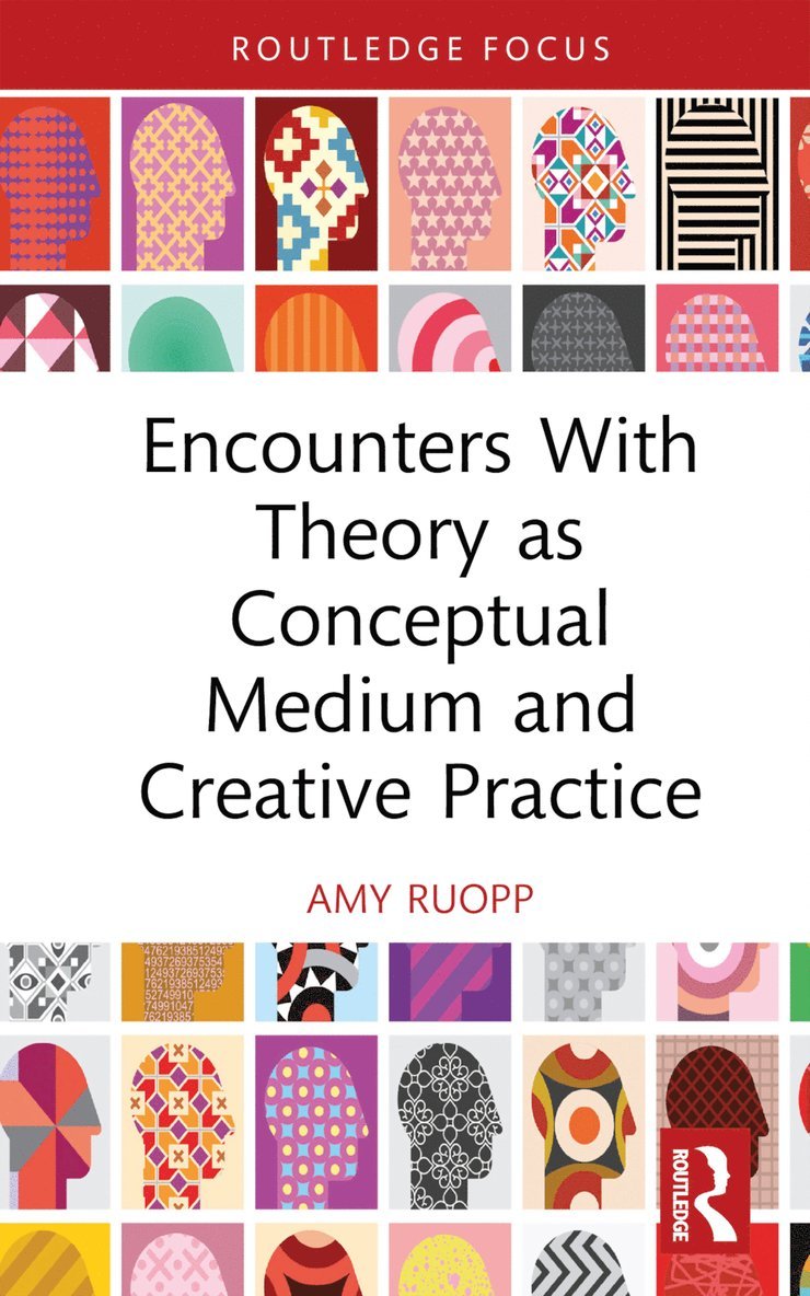 Amy Ruopp - Encounters With Theory as Conceptual Medium and Creative Practice, Inbunden