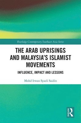 The Arab Uprisings and Malaysias Islamist Movements 1