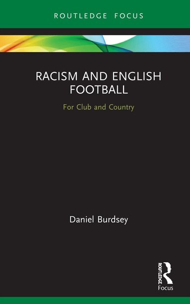 Daniel Burdsey - Racism and English Football, Inbunden