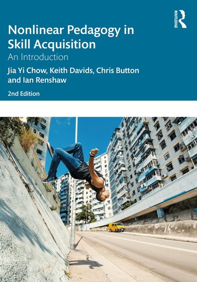 Jia Yi Chow, Keith Davids, Chris Button, Ian Renshaw - Nonlinear Pedagogy in Skill Acquisition, Häftad