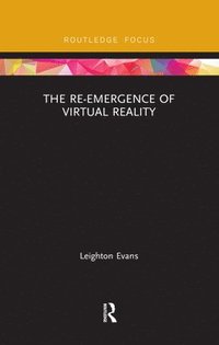 bokomslag The Re-Emergence of Virtual Reality