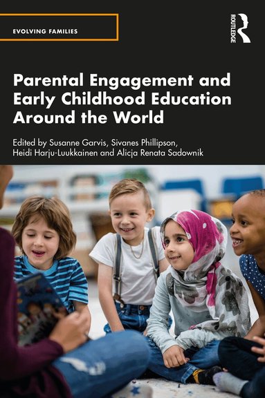 Susanne Garvis, Sivanes Phillipson, Heidi Harju-Luukkainen, Alicja Renata Sadownik - Parental Engagement and Early Childhood Education Around the World, Häftad