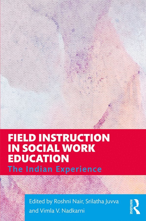 Roshni Nair, Srilatha Juvva, Vimla V. Nadkarni - Field Instruction in Social Work Education, Häftad