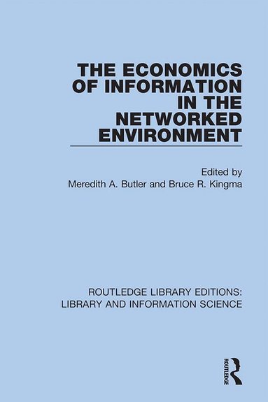 Meredith A. Butler, Bruce R. Kingma - Economics of Information in the Networked Environment, Inbunden