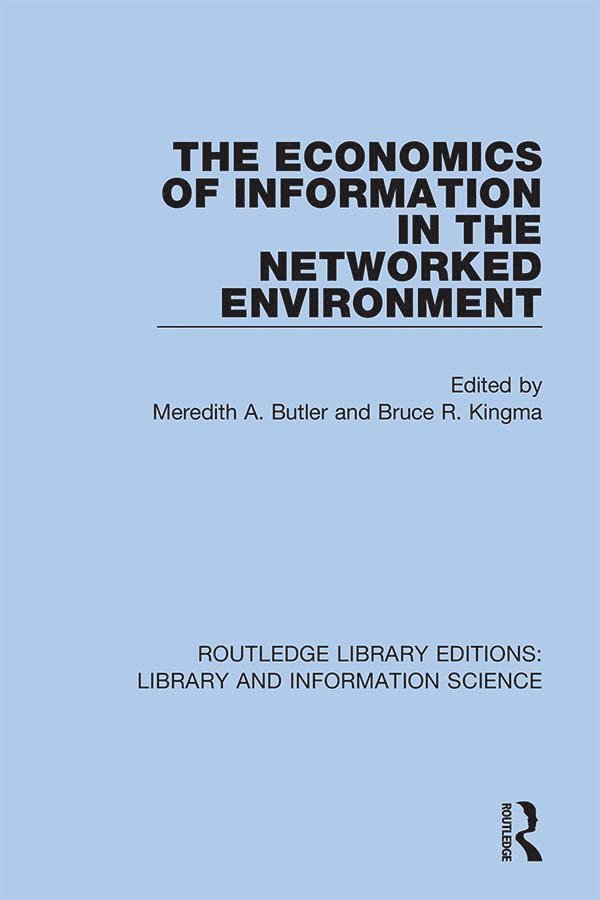 Meredith A. Butler, Bruce R. Kingma - Economics of Information in the Networked Environment, Inbunden