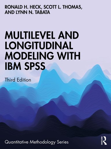 Ronald H. Heck, Scott L. Thomas, Lynn N. Tabata - Multilevel and Longitudinal Modeling with IBM SPSS, Häftad