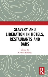 bokomslag Slavery and Liberation in Hotels, Restaurants and Bars