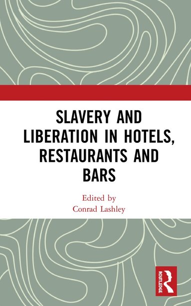 Conrad Lashley - Slavery and Liberation in Hotels, Restaurants and Bars, Inbunden