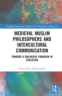 Wisam Kh. Abdul-Jabbar, Wisam Kh Abdul-Jabbar - Medieval Muslim Philosophers and Intercultural Communication, Inbunden