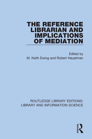 M. Keith Ewing, Robert Hauptman - Reference Librarian and Implications of Mediation, Inbunden
